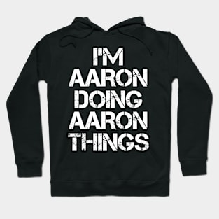 Aaron Name - Aaron Doing Aaron Things Hoodie